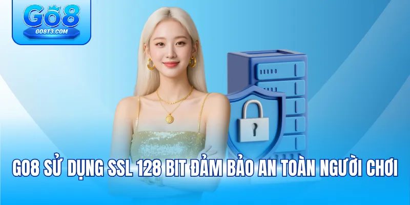 GO8 sử dụng SSL 128 bit đảm bảo an toàn người chơi