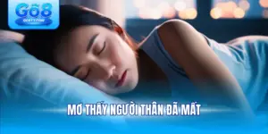 Mơ thấy người thân đã mất